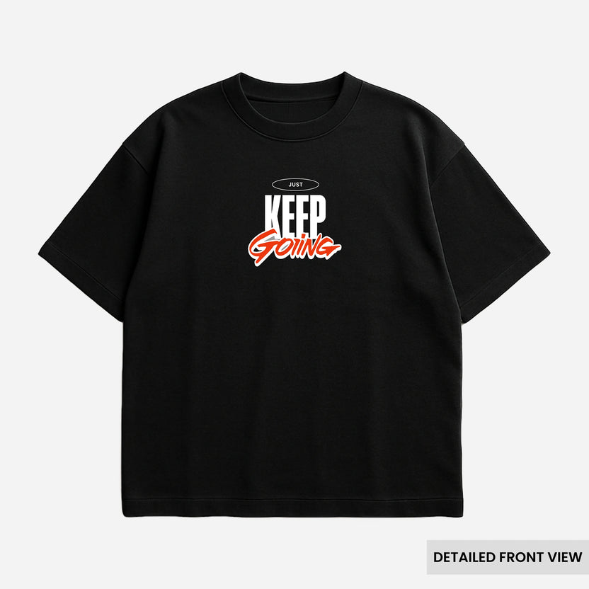 Just Keep Going – Motivational Oversized T Shirts